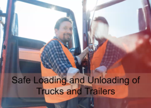 A man getting into the driver's side door on a transport truck with "Safe Loading and Unloading of Trucks and Trailers" in text.